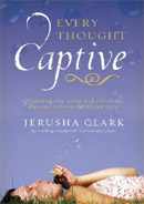 Every Thought Captive by Jerusha Clark