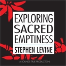 Exploring Sacred Emptiness by Stephen Levine