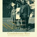 Extraordinary, Ordinary People by Condoleezza Rice