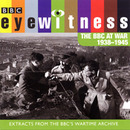 Eyewitness: The BBC at War 1938 - 1945 by Joanna Burke