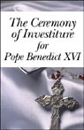 The Ceremony of Investiture for Pope Benedict XVI by Pope Benedict XVI