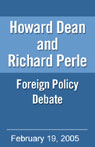 Howard Dean and Richard Perle Foreign Policy Debate by Howard Dean