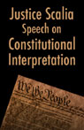 Justice Antonin Scalia Speech on Constitutional Interpretation (03/14/05) by Antonin Scalia