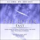 Feel Better Fast - Kill the "ANTs" by Daniel G. Amen