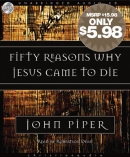 Fifty Reasons Why Jesus Came to Die by John Piper