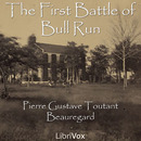 The First Battle of Bull Run by Pierre Gustave Toutant Beauregard