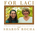 For Laci: A Mother's Story of Love, Loss, and Justice by Sharon Rocha