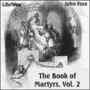 Foxe's Book of Martyrs, Volume 2 by John Foxe