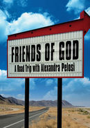 Friends of God: A Road Trip with Alexandra Pelosi by Alexandra Pelosi