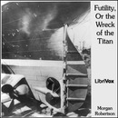 Futility, Or the Wreck of the Titan by Morgan Robertson