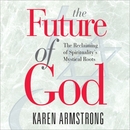 The Future of God by Karen Armstrong