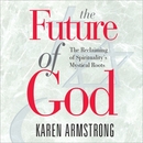 The Future of God by Karen Armstrong