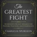 The Greatest Fight by Charles H. Spurgeon