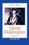 George Washington: A Biography by John R. Alden