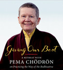 Giving Our Best by Pema Chodron