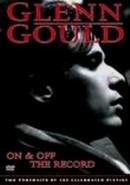 Glenn Gould: Off the Record by Glenn Gould