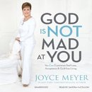 God Is Not Mad at You by Joyce Meyer