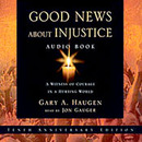 Good News About Injustice by Gary A. Haugen
