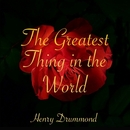 The Greatest Thing in the World by Henry Drummond