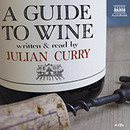 A Guide to Wine by Julian Curry