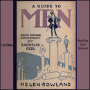 A Guide to Men: Being Encore Reflections of a Bachelor Girl by Helen Rowland