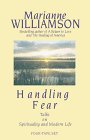 Handling Fear by Marianne Williamson