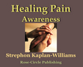 Healing Pain Awareness by Strephon Kaplan-Williams