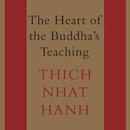 The Heart of the Buddha's Teaching by Thich Nhat Hanh