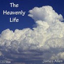 The Heavenly Life by James Allen