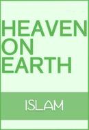 Heaven on Earth: Islam