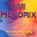 Jimi Hendrix: An Audio Biography by Jimi Hendrix