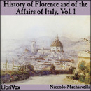 History of Florence and of the Affairs of Italy, Volume 1 by Niccolo Machiavelli