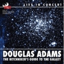 The Hitchhiker's Guide to the Galaxy Live in Concert by Douglas Adams