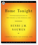 Home Tonight: Further Reflection on the Parable of the Prodigal Son by Henri Nouwen