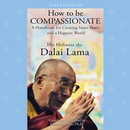 How to Be Compassionate by His Holiness the Dalai Lama