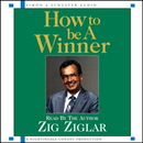 How To Be A Winner by Zig Ziglar
