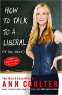 How to Talk to a Liberal (If You Must) by Ann Coulter