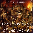 The Humbugs of the World by P.T. Barnum