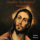 Humility: The Beauty of Holiness by Andrew Murray