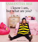 I Know I Am, But What Are You? by Samantha Bee