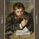 Idle Thoughts of an Idle Fellow by Jerome K. Jerome