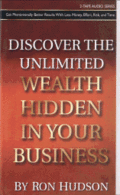 Discover Unlimited Wealth Hidden in Your Business by Ron Hudson