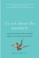 Philosopher's Notes: It's Not About the Money by Brian Johnson