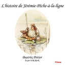 L'histoire de Jeremie Peche-a-la-Ligne by Beatrix Potter