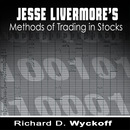 Jesse Livermore's Methods of Trading in Stocks by Richard D. Wyckoff