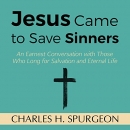Jesus Came to Save Sinners by Charles H. Spurgeon