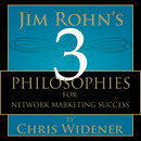 Jim Rohn's 3 Philosophies for Network Marketing Success by Chris Widener