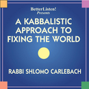 A Kabbalistic Approach to Fixing the World by Rabbi Shlomo Carlebach