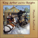 King Arthur and His Knights by Maude L. Radford