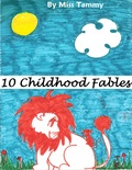 10 Childhood Fables 1 by Miss Tammy